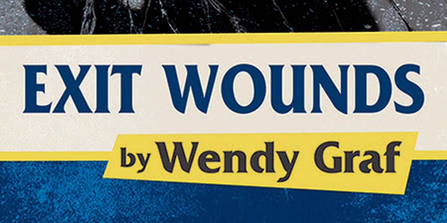 World Premiere of EXIT WOUNDS by Wendy Graf to be Presented at International City Theatre in August  Image