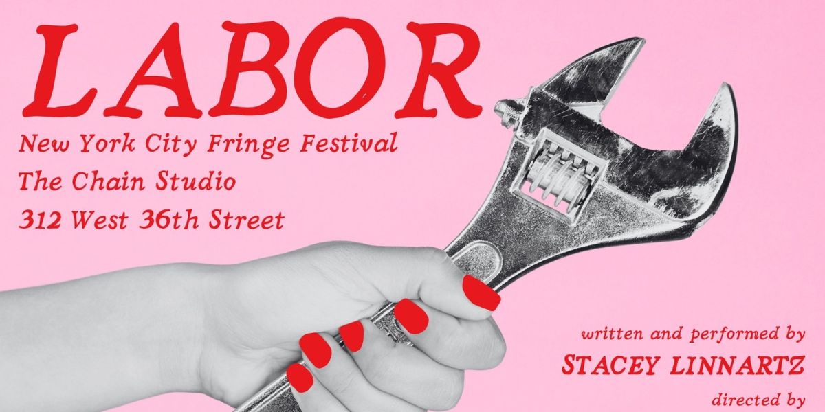 World Premiere of LABOR Comes to the NYC Fringe