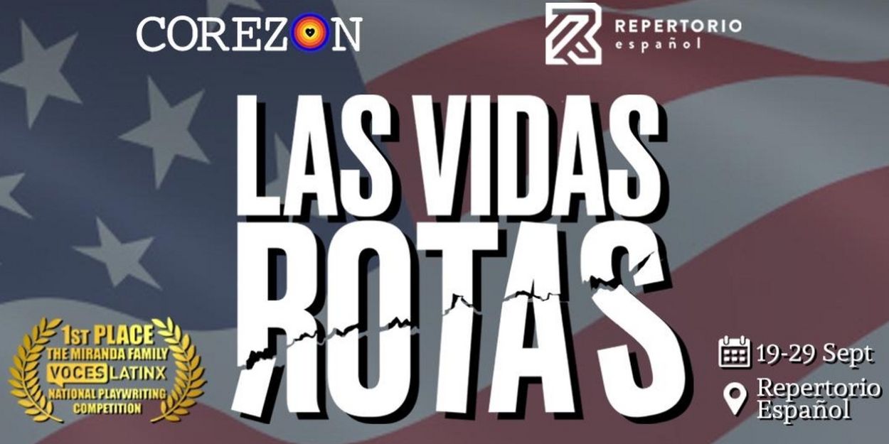 World Premiere of LAS VIDAS ROTAS Opens At Repertorio Español This Fall  Image