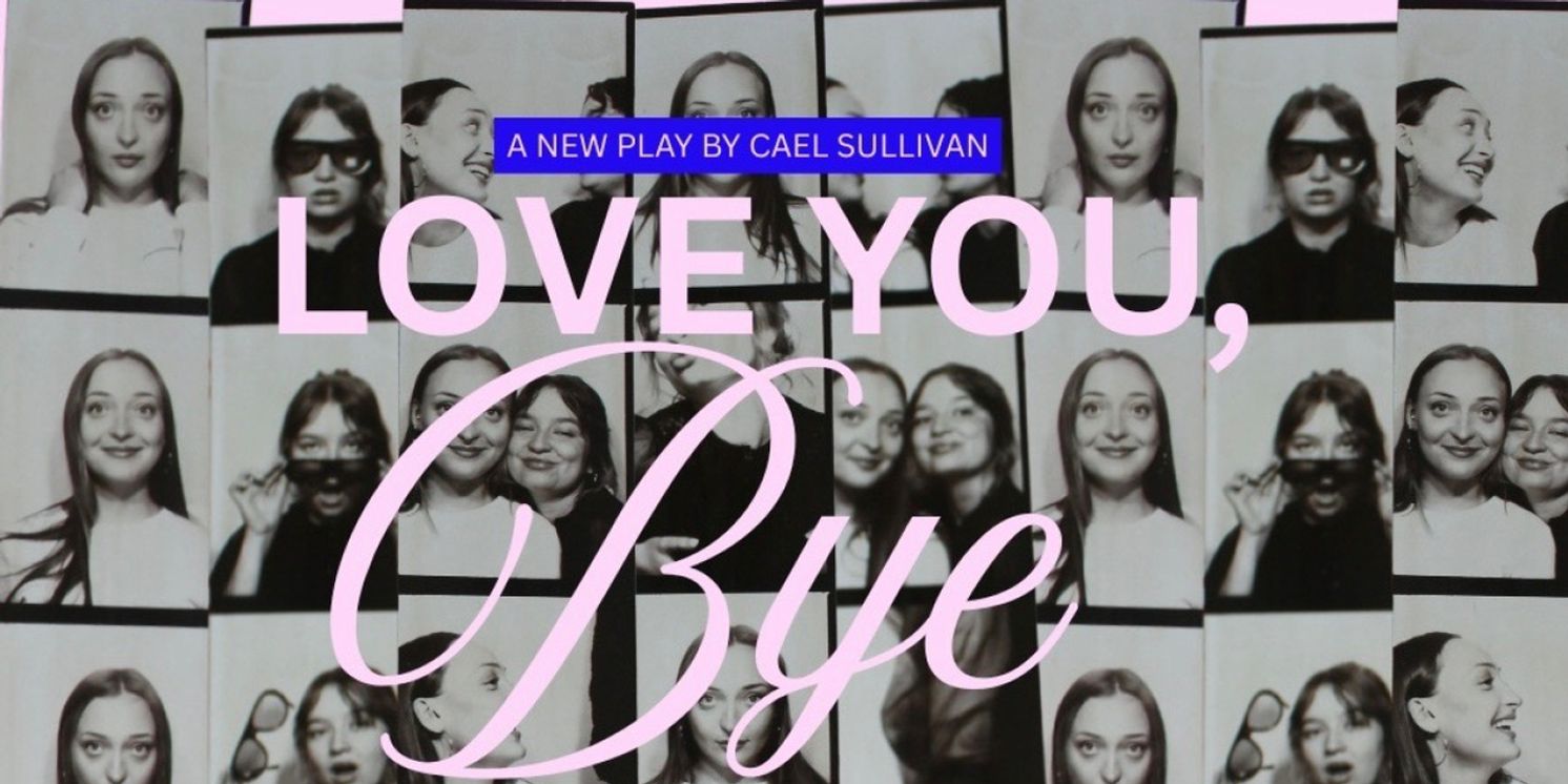 LOVE YOU, BYE World Premiere to be Presented at Paradise Factory in May  Image