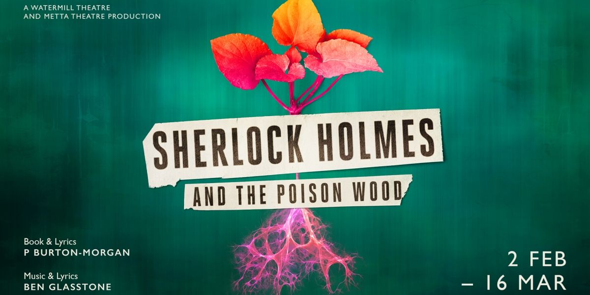 Rock Musical SHERLOCK HOLMES AND THE POISON WOOD Premieres at the Watermill Theatre in 2024