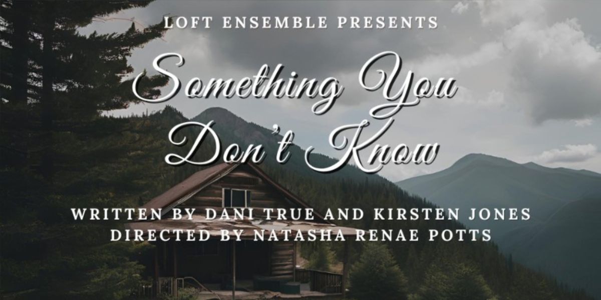 World Premiere of SOMETHING YOU DON'T KNOW Comes to the Loft Ensemble