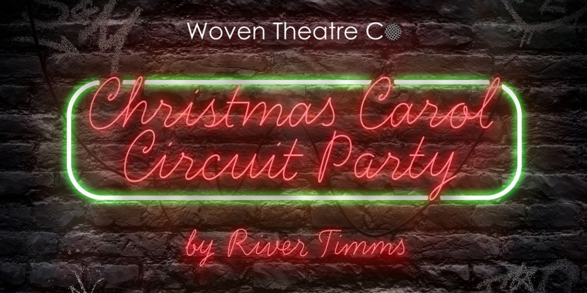 Woven Theatre Premieres CHRISTMAS CAROL CIRCUIT PARTY: A Queerification Of The Dickens Classic