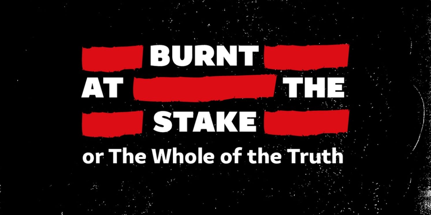 Writers Revealed For Shakespeare's Globe's BURNT AT THE STAKE, OR THE WHOLE OF THE TRUTH  Image