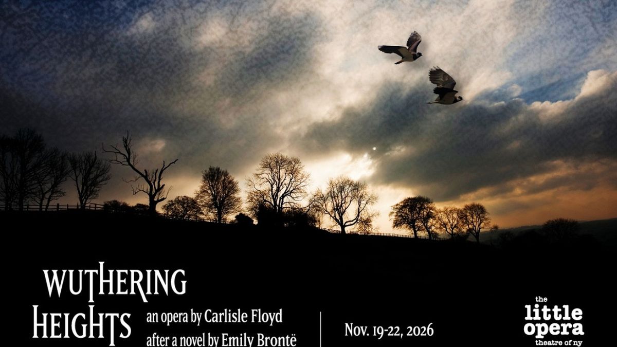 WUTHERING HEIGHTS to Open at the little OPERA theatre of ny