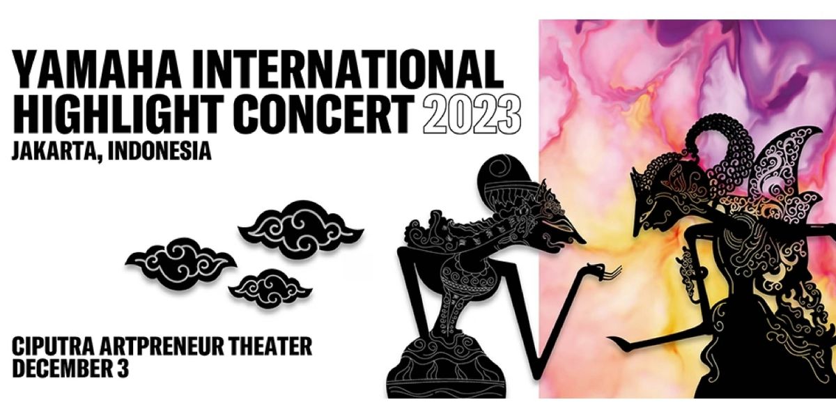 YAMAHA INTERNATIONAL HIGHLIGHT CONCERT 2023 Comes to Ciputra Artpreneur Theater in December