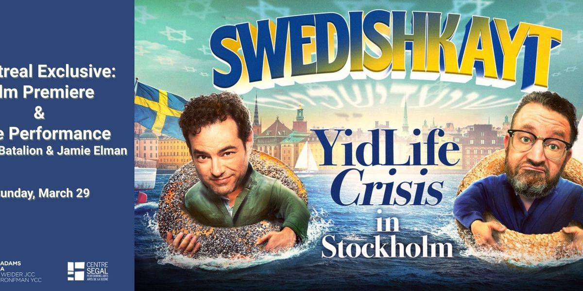 YIDLIFE CRISIS: SWEDISHKAYT LIVE! Debuts in Montreal at Segal Centre