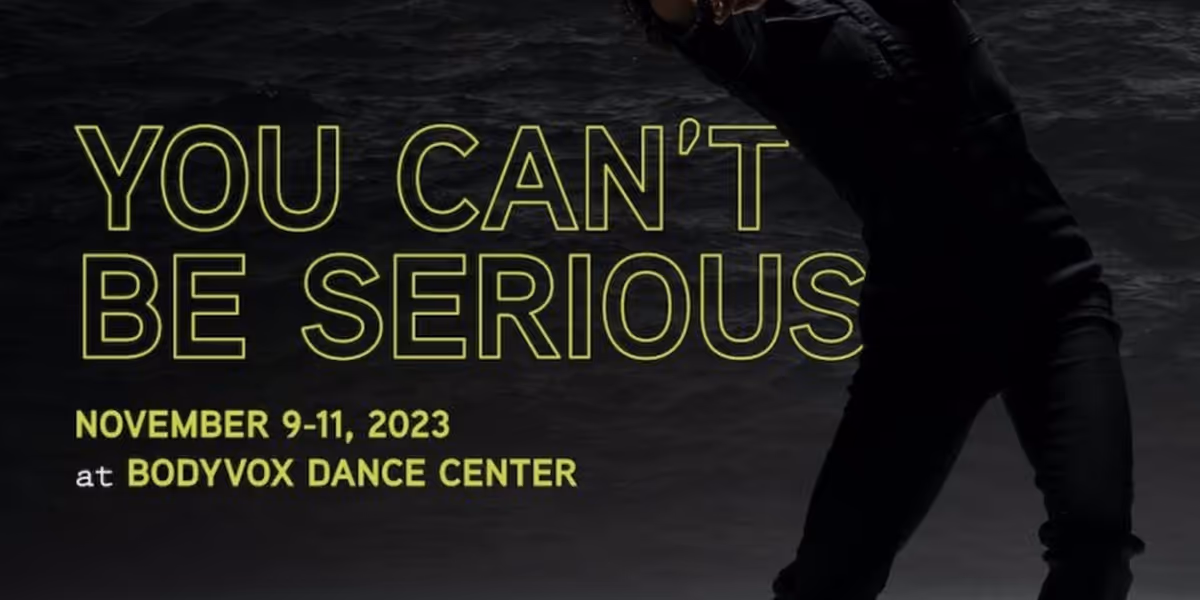 YOU CAN'T BE SERIOUS to be Presented at BodyVox Dance Center