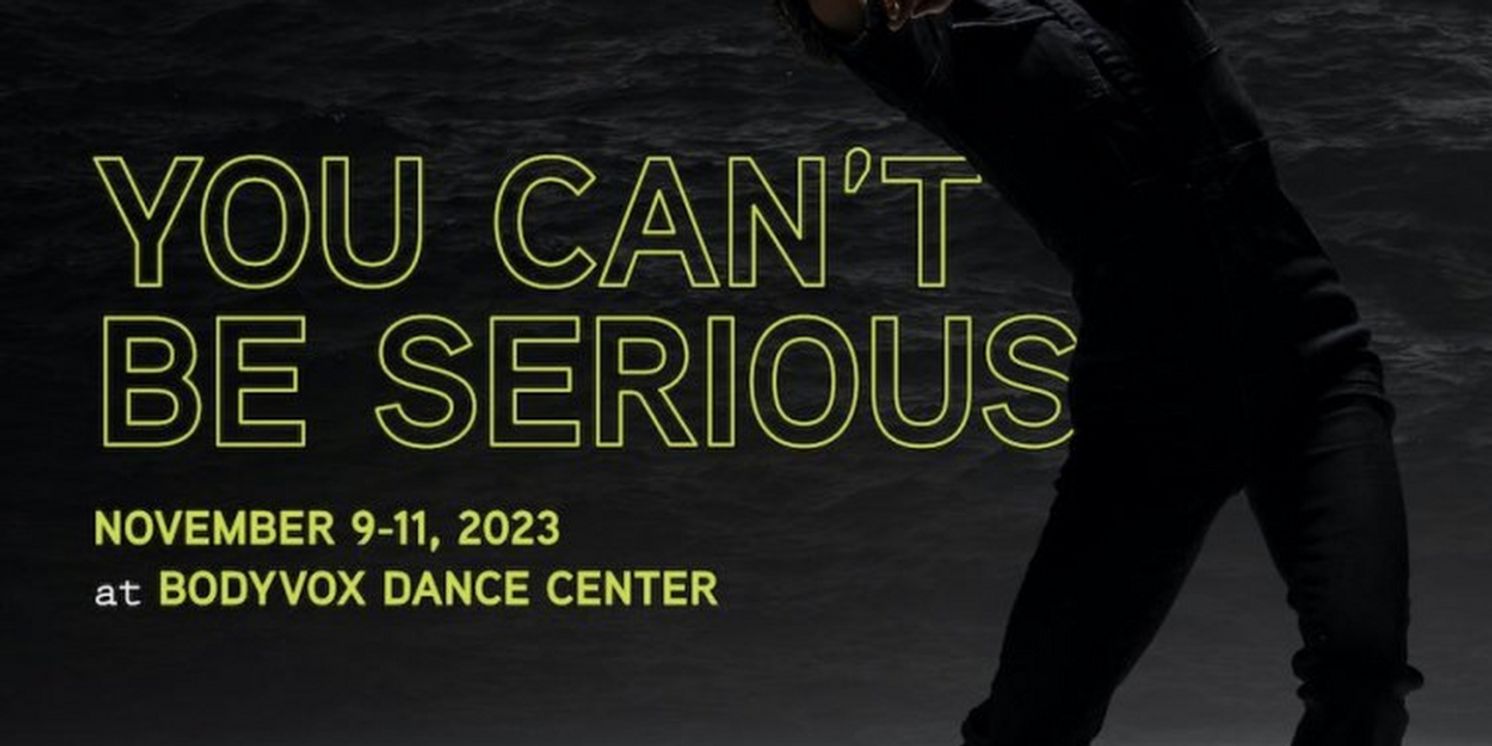 YOU CAN'T BE SERIOUS to be Presented at BodyVox Dance Center  Image