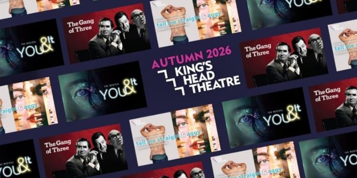 YOU & IT, THE GANG OF THREE, and More Set For King’s Head Theatre Autumn Season