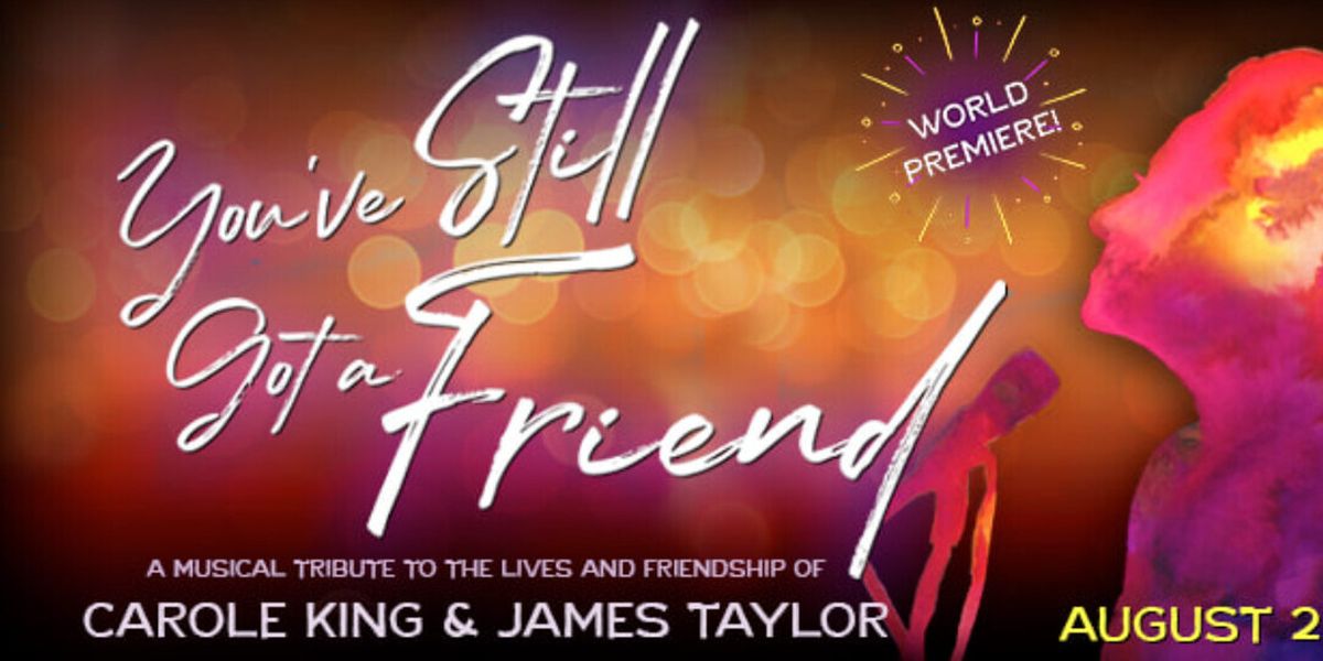 YOU'VE STILL GOT A FRIEND To Make World Premiere At Theatre By The Sea