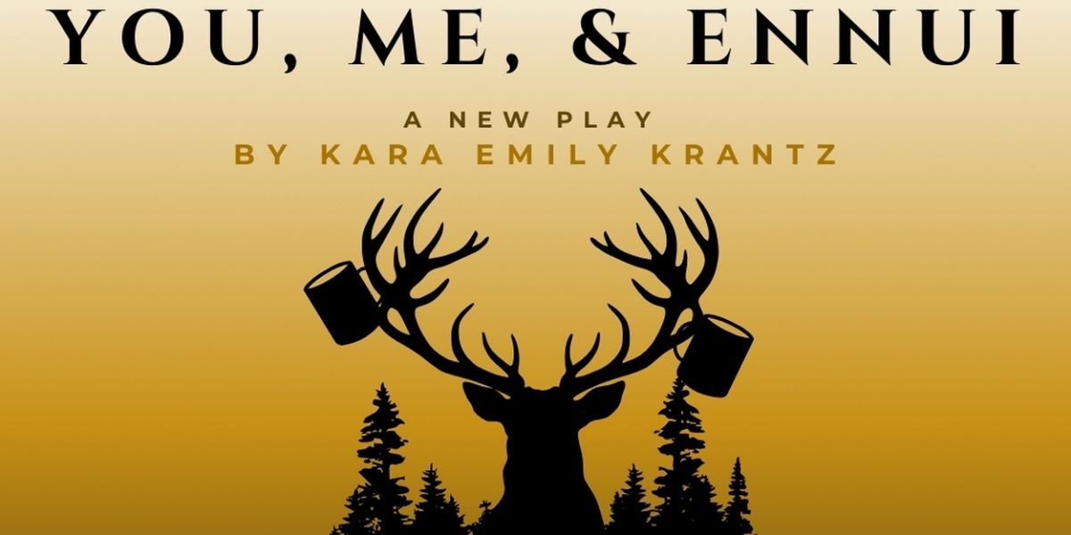 YOU, ME, AND ENNUI by Kara Emily Krantz to be Presented at the Singh Performance Center