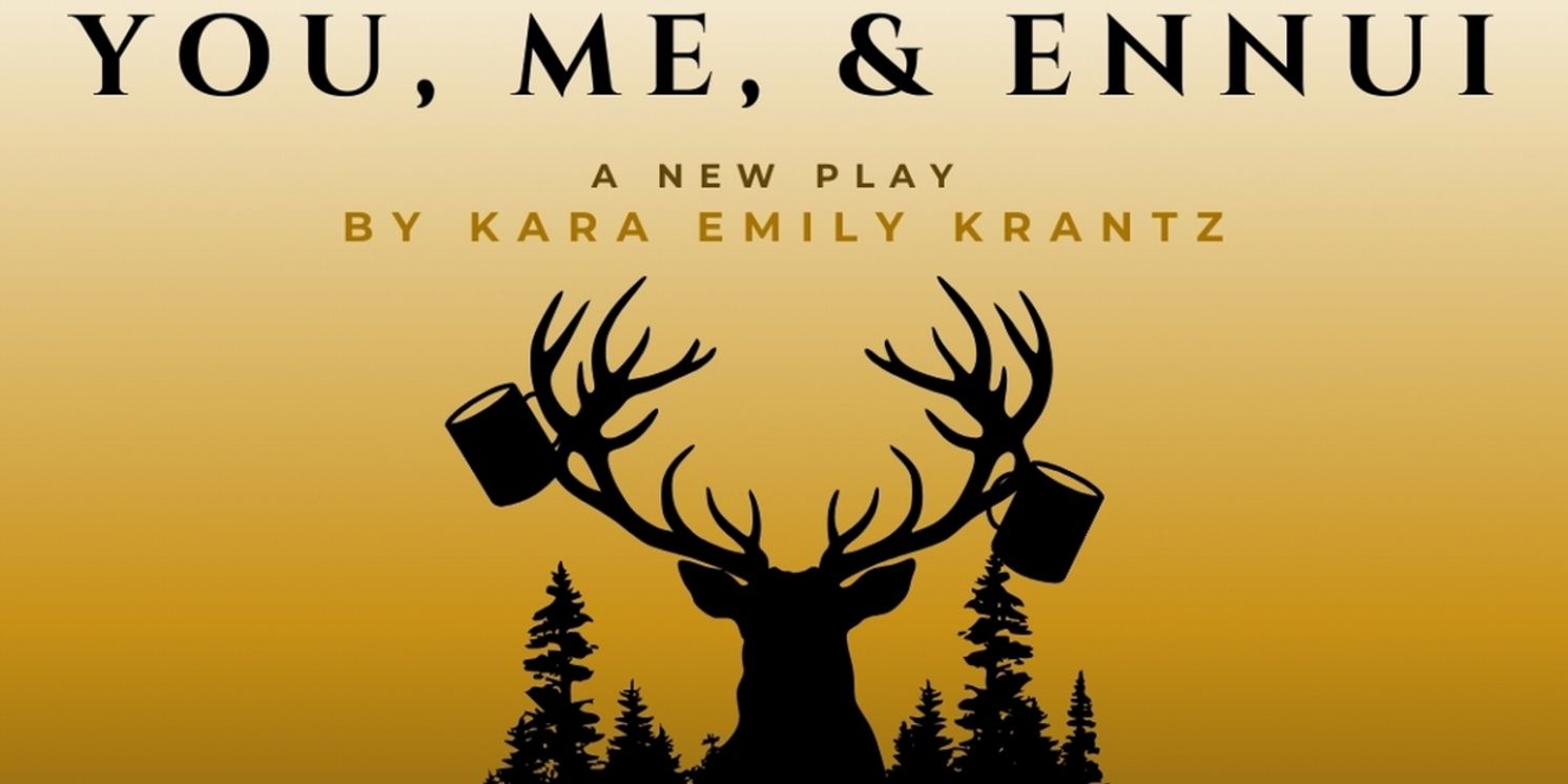 YOU, ME, AND ENNUI by Kara Emily Krantz to be Presented at the Singh Performance Center  Image