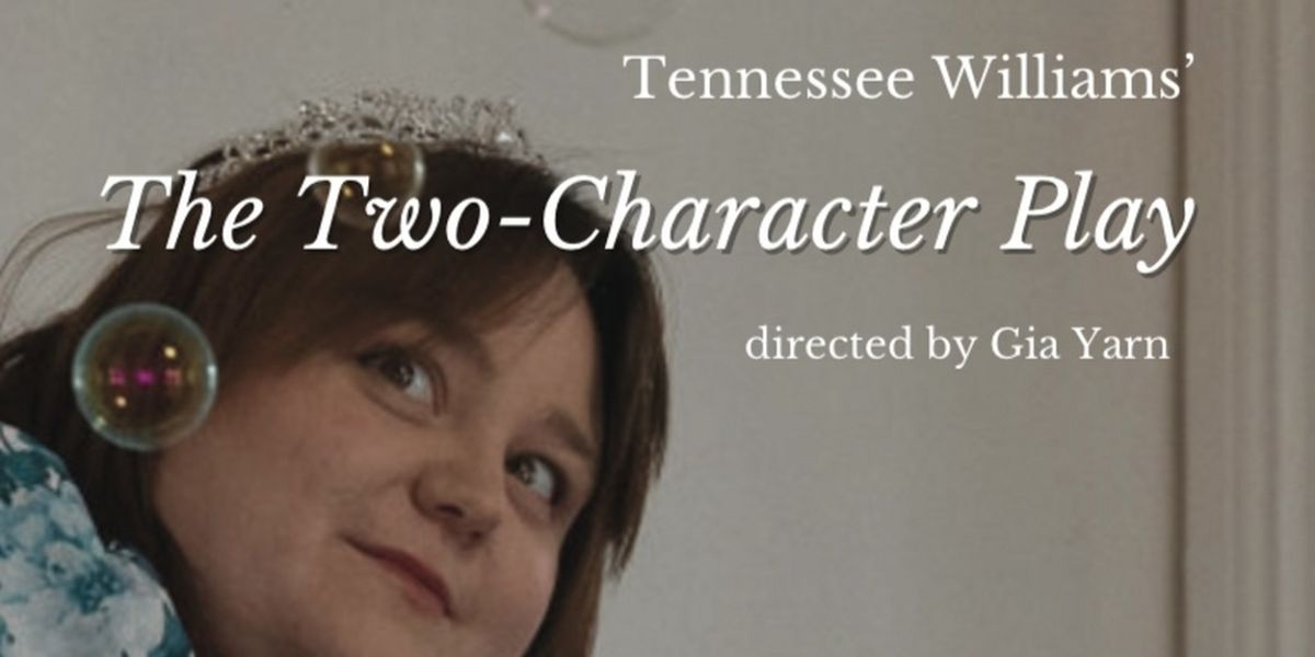 Young Artists Produce Tennessee Williams' THE TWO CHARACTER PLAY in Providence for Mental Health Advocacy