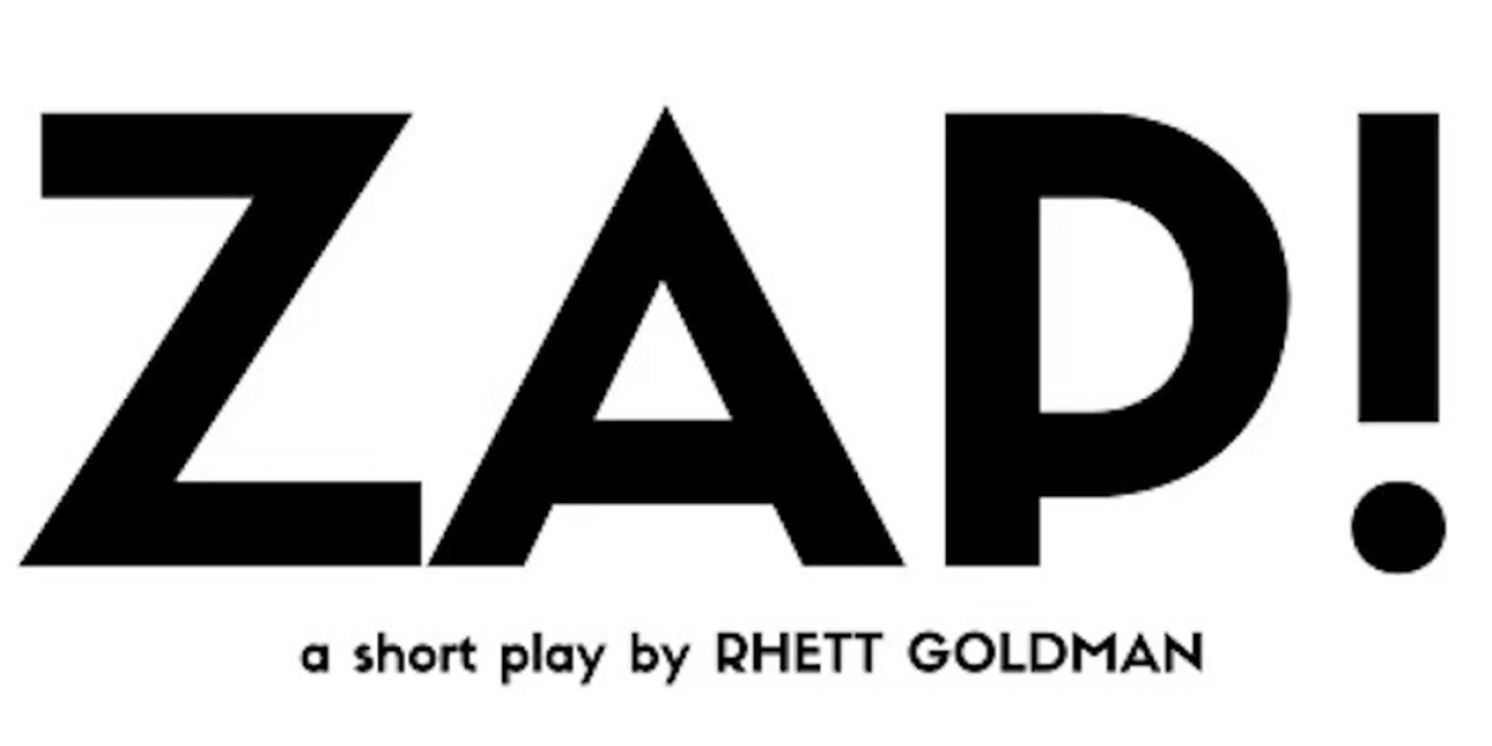 ZAP! By Rhett Goldman To Be Presented At The Tank NYC  Image