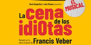 beon. Entertainment estrenará LA CENA DE LOS IDIOTAS en el Marquina en octubre