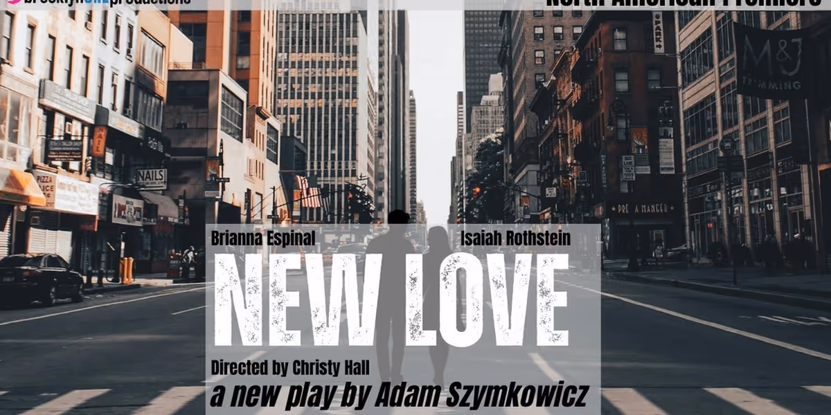 brooklynONE productions Opens North American Premiere of Adam Szymkowicz's NEW LOVE This March