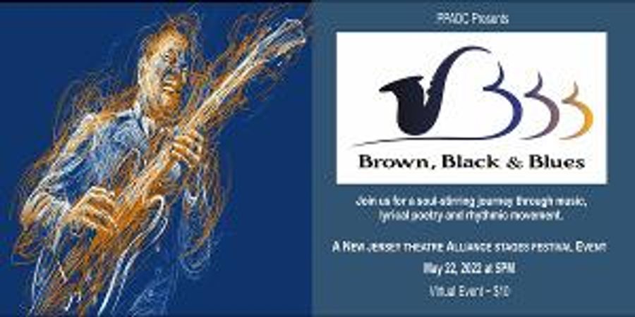 The Stages Festival Presents Paterson Performing Arts Development Council's Virtual Performance Of BROWN, BLACK AND BLUES Image