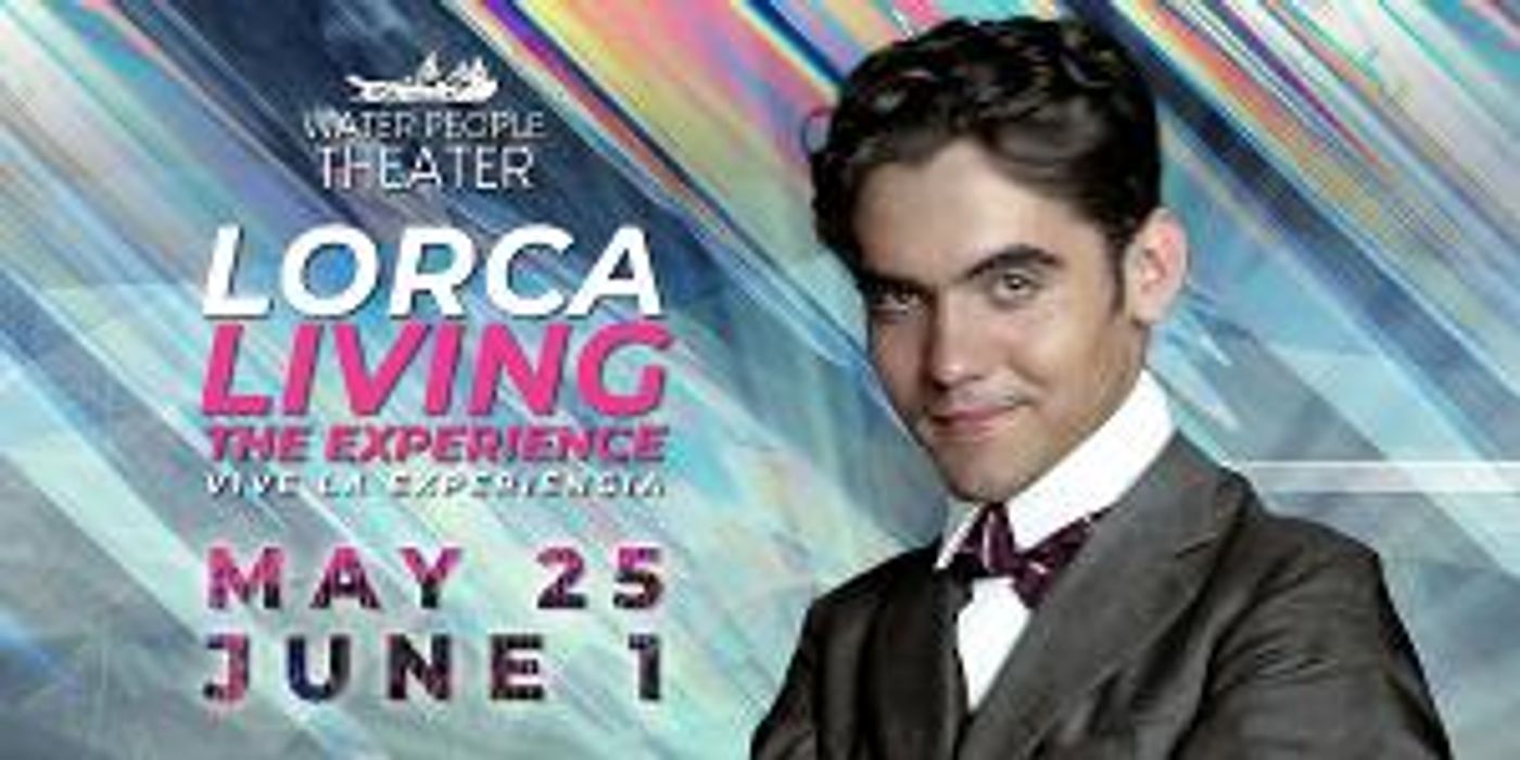 Water People Theater Returns To Live Performances With LORCA, LIVING THE EXPERIENCE, May 25 and June 1  Image