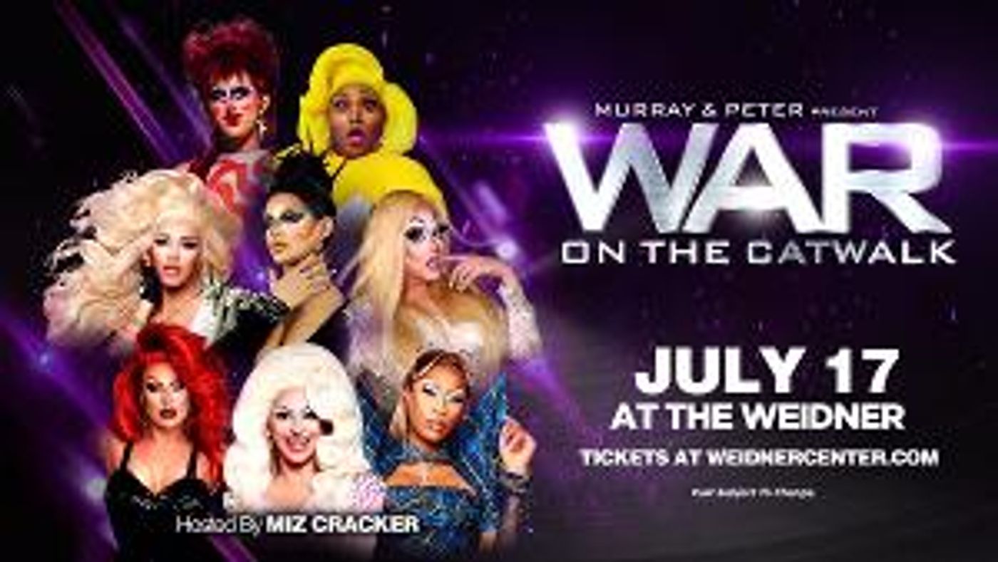 WAR ON THE CATWALK, World Famous Drag Show Comes to The Weidner in July  Image