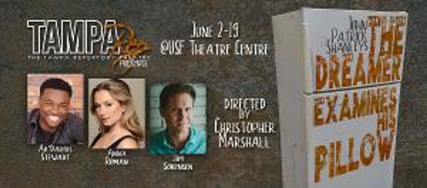 Tampa Repertory Theatre To Stage John Patrick Shanley's THE DREAMER EXAMINES HIS PILLOW, June 2-19  Image