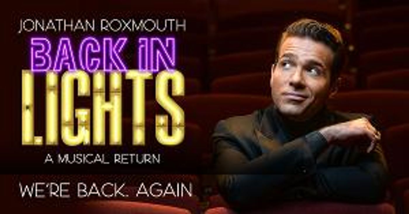 Jonathan Roxmouth's BACK IN LIGHTS Returns to Pieter Toerien's Montecasino Theatre in July  Image