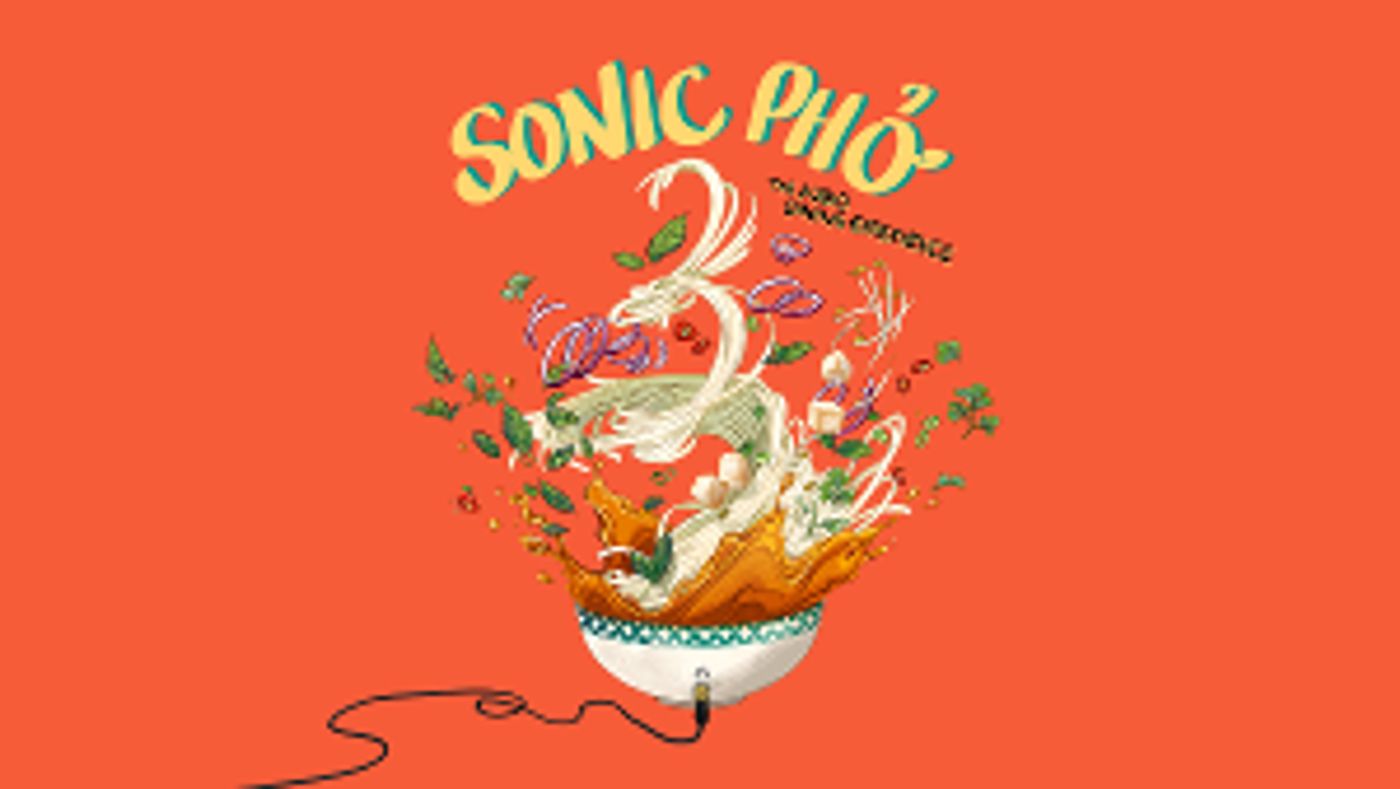 New Earth Theatre and Museum of the Home Announce Audio Dining Experience SONIC PHỞ  Image