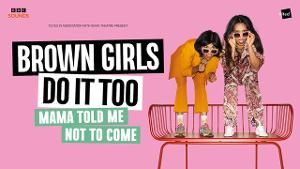 BROWN GIRLS DO IT TOO Podcast Announces World Premiere of Live Show and UK Tour Dates  Image