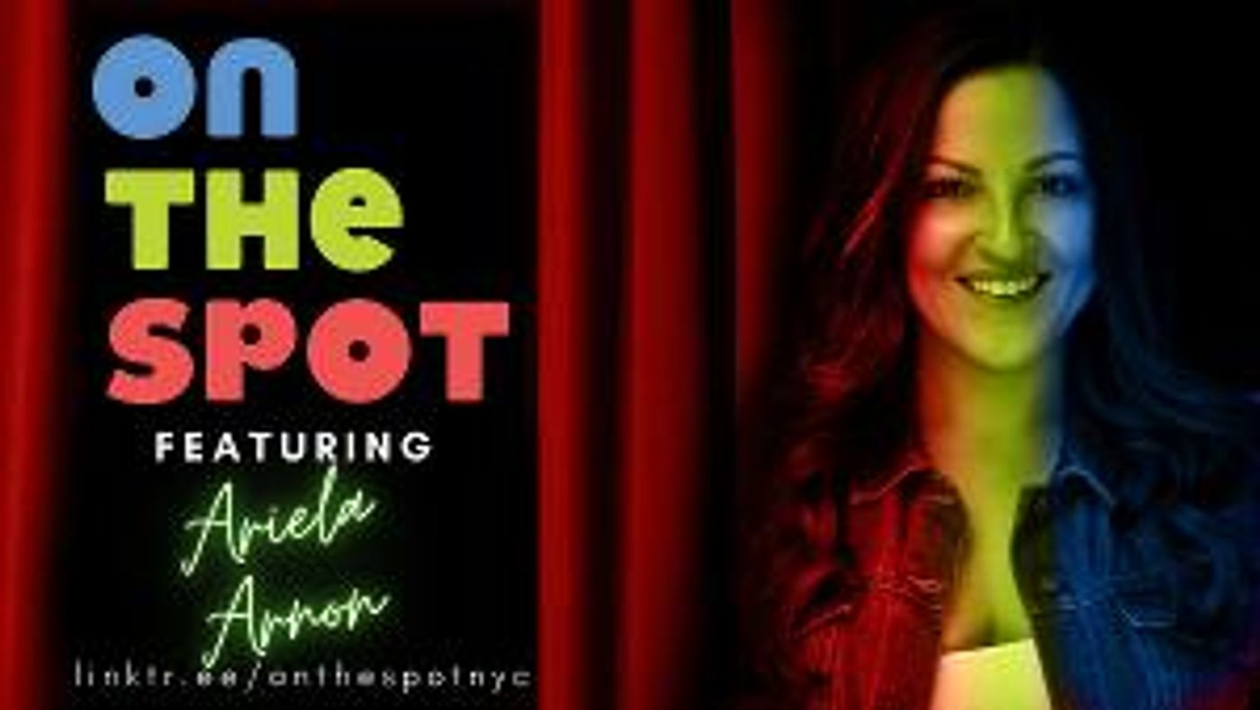 Ariela Arnon Will Headline Improvised Musical ON THE SPOT Next Week  Image