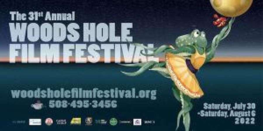 The 31st Annual Woods Hole Film Festival Announced At Cotuit Center For The Arts Image