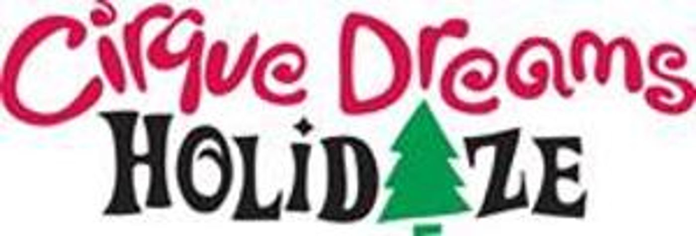 CIRQUE DREAMS HOLIDAZE At Orpheum Theatre On Sale Friday, July 29  Image