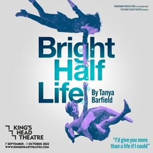 BRIGHT HALF LIFE Will Make UK Premiere at The King's Head Theatre in September  Image