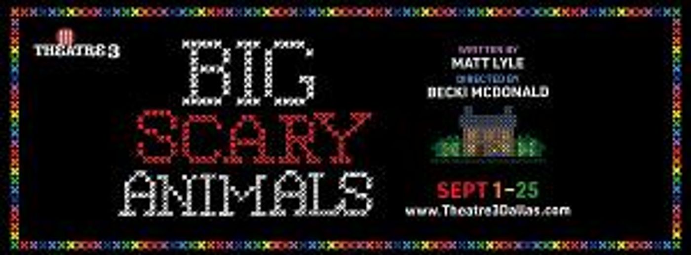 Theatre Three Announces Cast of BIG SCARY ANIMALS  Image