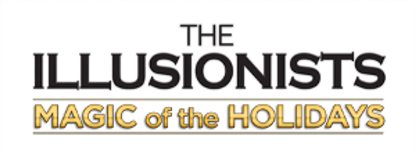 THE ILLUSIONISTS- MAGIC OF THE HOLIDAYS Comes to the Fabulous Fox, November 26  Image