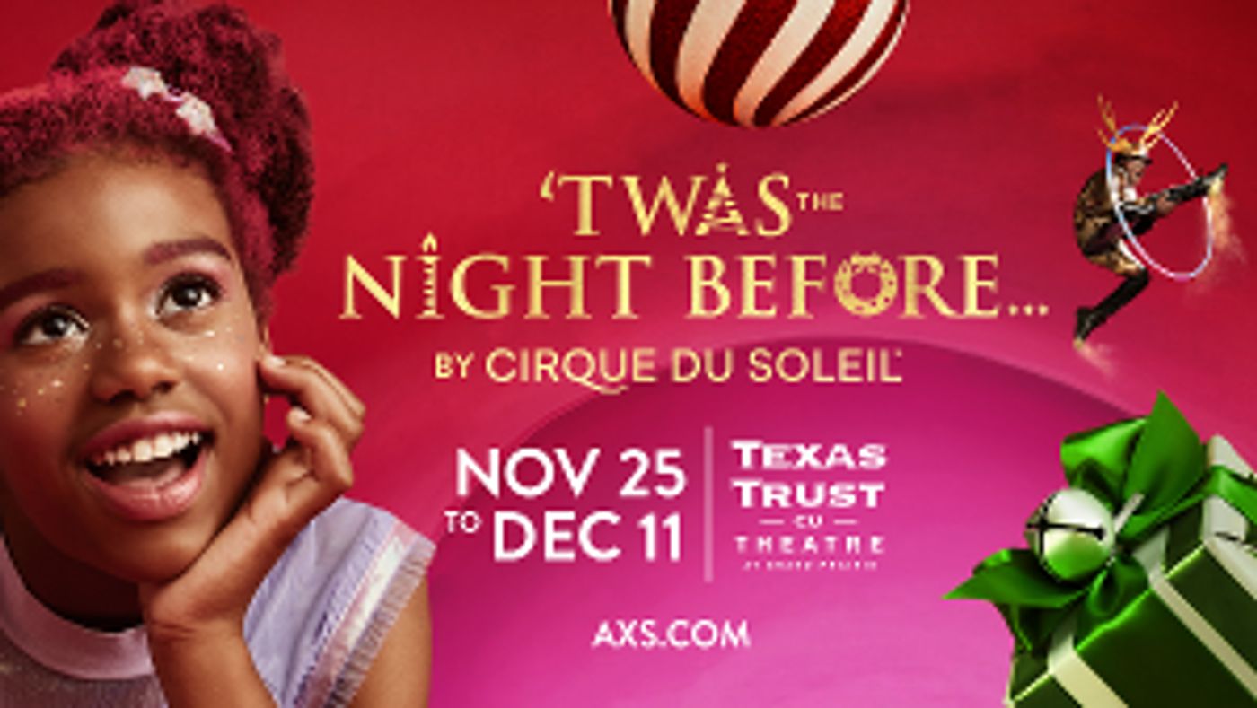 'TWAS THE NIGHT BEFORE By Cirque Du Soleil  at Texas Trust CU Theatre On Sale Friday  Image