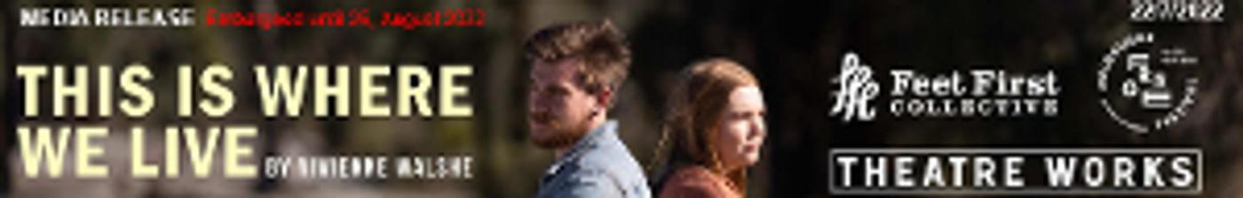 Feet First Collective Presents the Melbourne Premiere of THIS IS WHERE WE LIVE  Image