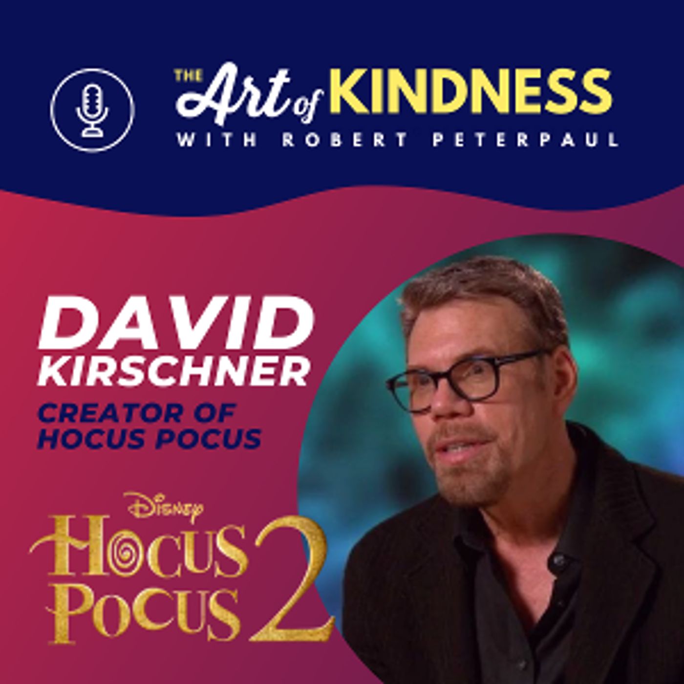 Listen: HOCUS POCUS Creator David Kirschner On Art Of Kindness Podcast  Image
