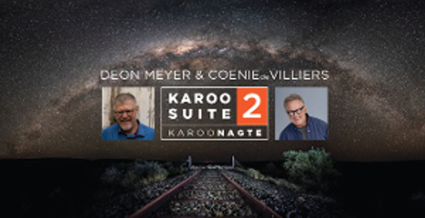 Deon Meyer and Coenie De Villiers Bring KAROO SUITE 2: Karoonagte To The Pieter Toerien Theatre at Montecasino in November  Image