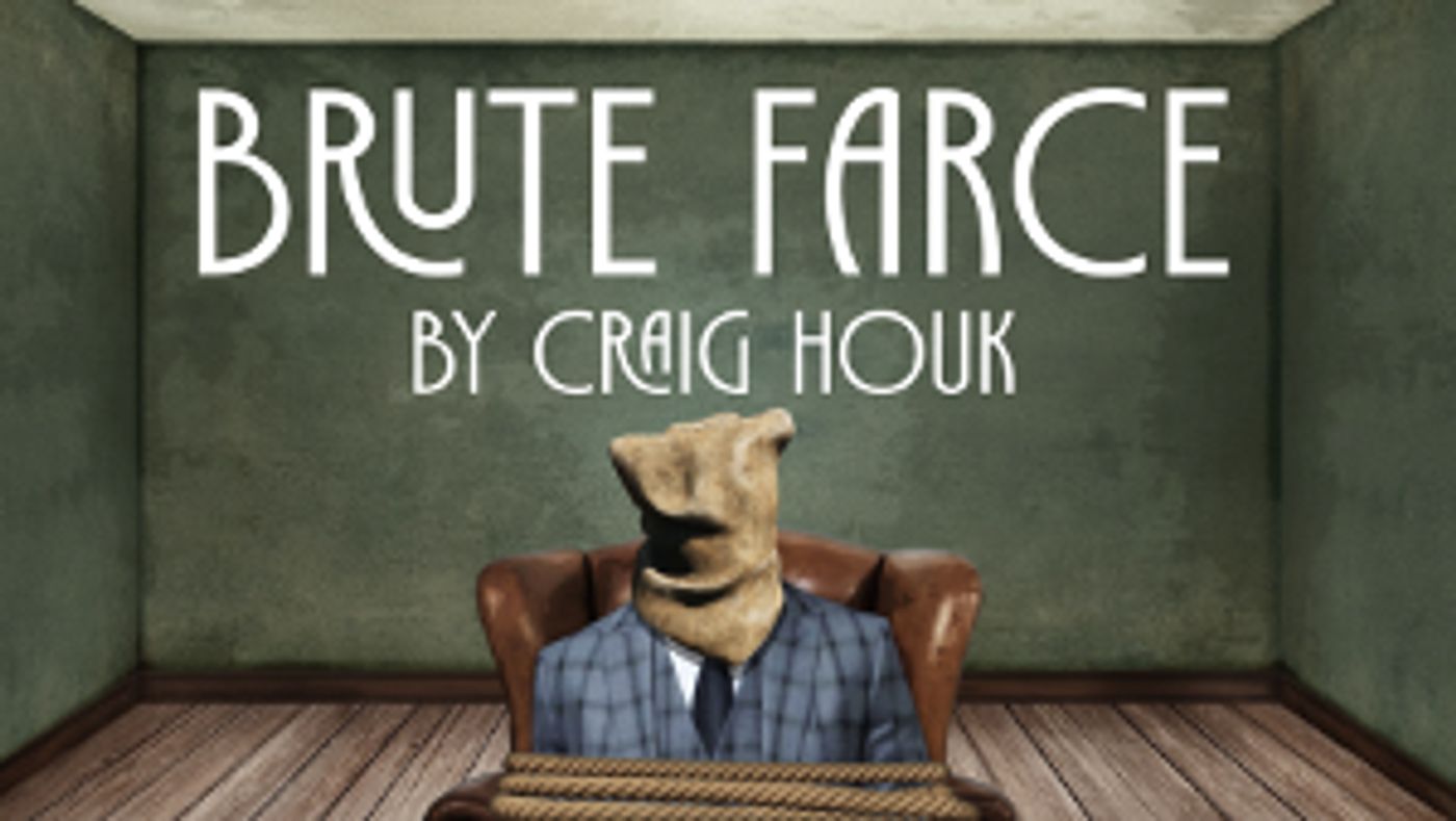 ARCH/Valley Place Arts Collaborative Presents Staged Readings of BRUTE FARCE, An Original Comedy By Craig Houk  Image