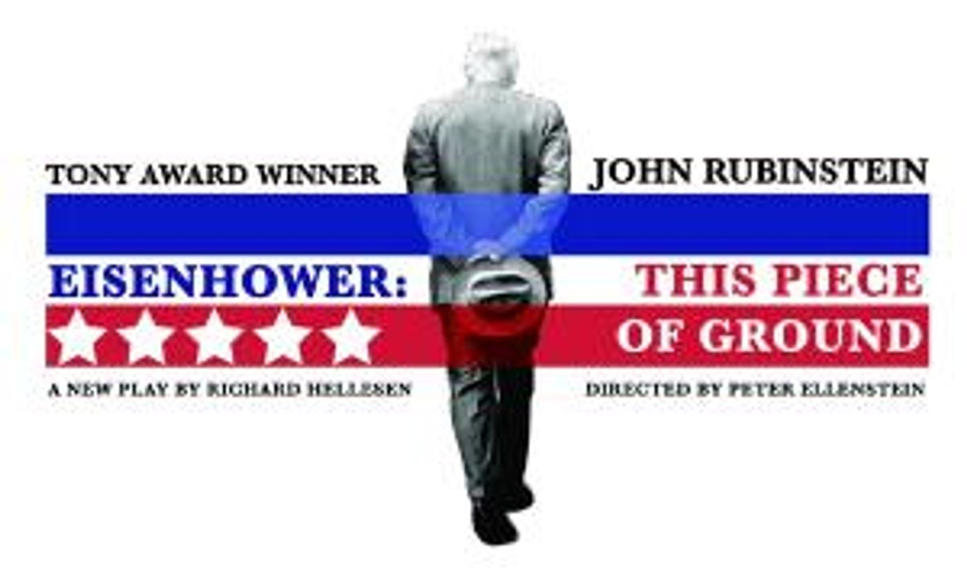 New LA Rep & Theatre West Present The World Premiere Of EISENHOWER: THIS PIECE OF GROUND  Image