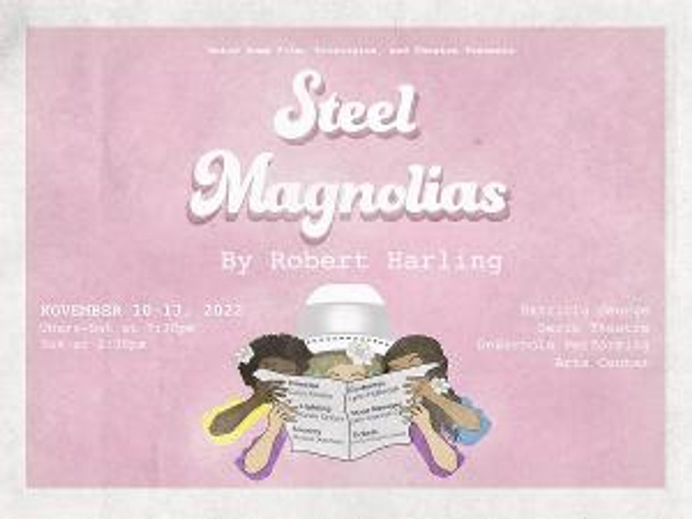 STEEL MAGNOLIAS Comes to the DeBartolo Performing Arts Center Next Month  Image