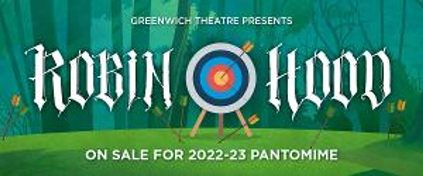Greenwich Theatre Announces 2022 Panto ROBIN HOOD  Image
