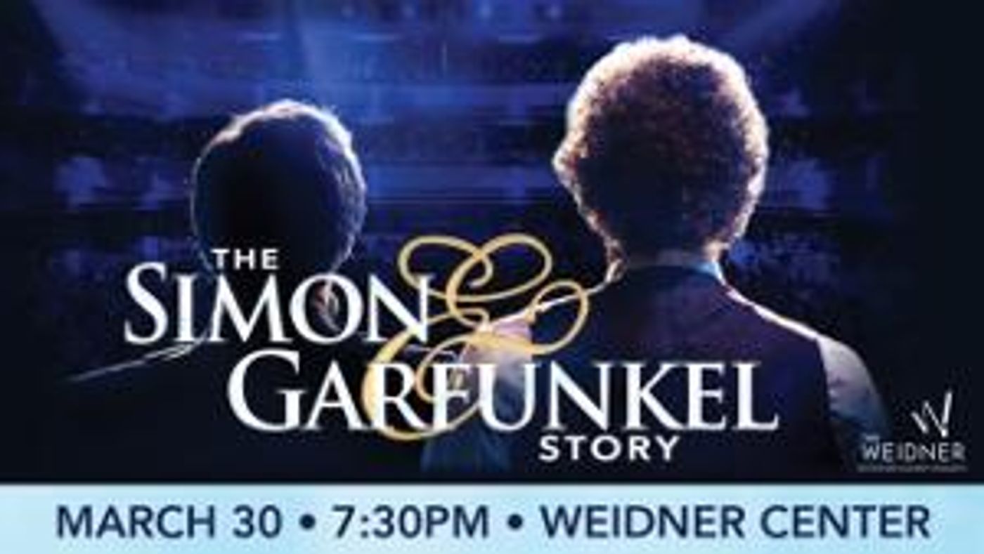 THE SIMON & GARFUNKEL STORY Announced At The Weidner March 30; Tickets Go On-Sale Friday, November 11  Image