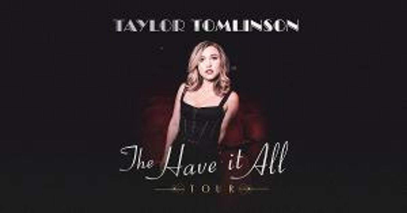 Taylor Tomlinson Adds Third Boston Show To THE HAVE IT ALL TOUR, February 1  Image