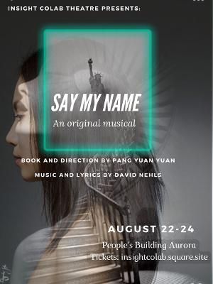 Insight Colab Theatre Presents SAY MY NAME Next Month  Image