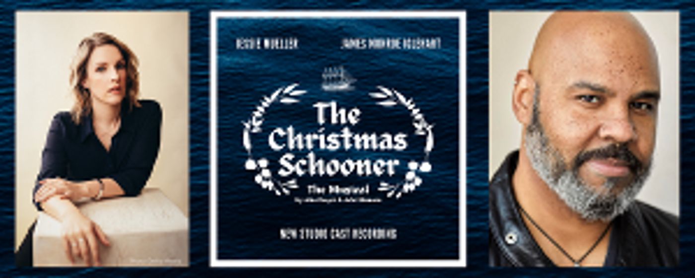 Jessie Mueller and James Monroe Iglehart Lead Studio Cast Recording Of THE CHRISTMAS SCHOONER, Available Now!  Image