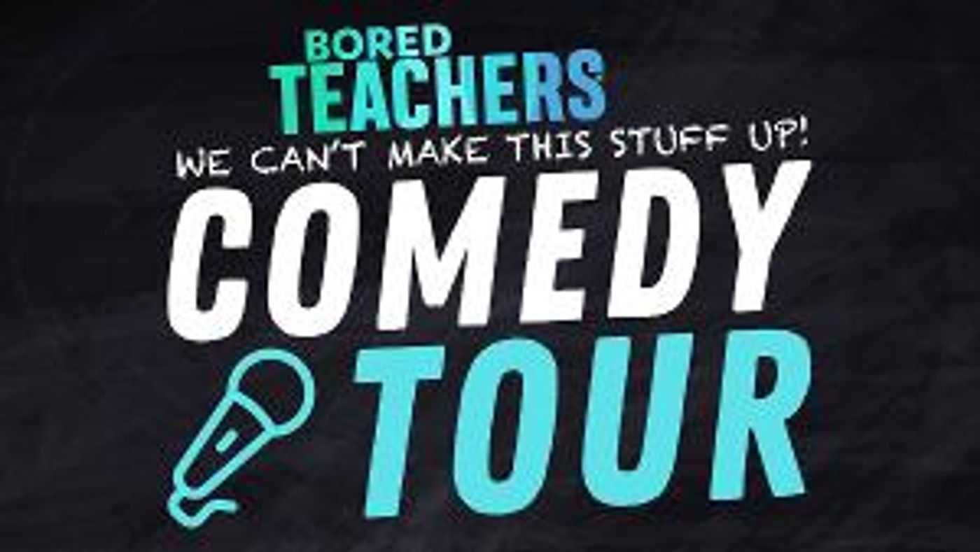 BORED TEACHERS Comedy Tour Comes To Thousand Oaks This Summer  Image