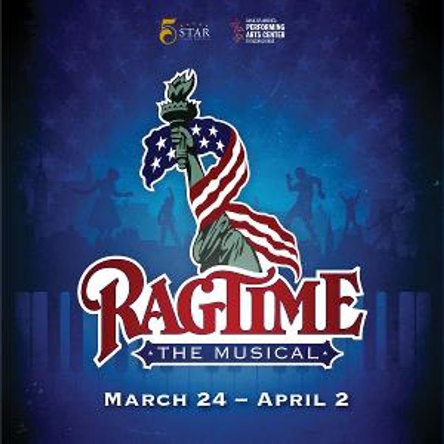 5-Star Theatricals Presents RAGTIME: THE MUSICAL At Bank of America Performing Arts Center Image
