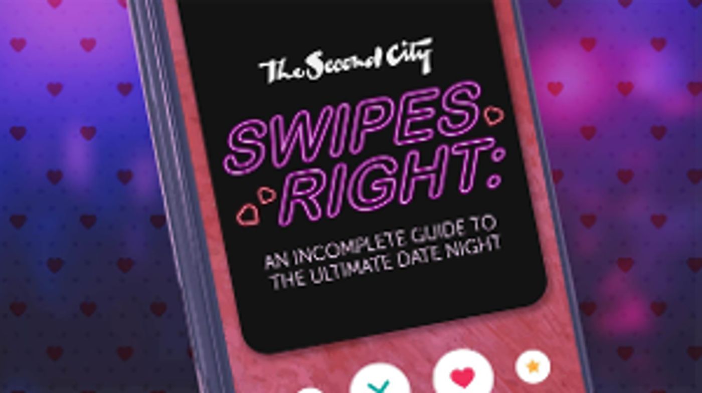 'The Second City Swipes Right: An Incomplete Guide to The Ultimate Date Night' Comes to Overture  Image