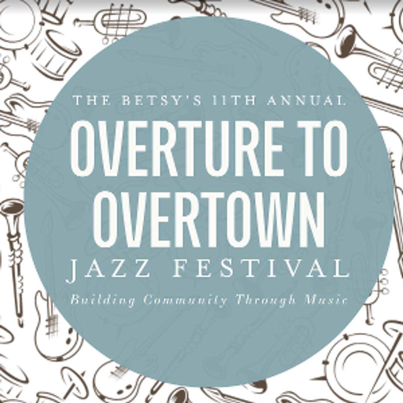 THE BETSY'S 11TH ANNUAL OVERTURE TO OVERTOWN JAZZ FESTIVAL to Run Through the Month of April  Image